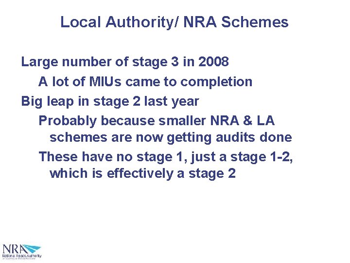 Local Authority/ NRA Schemes Large number of stage 3 in 2008 A lot of