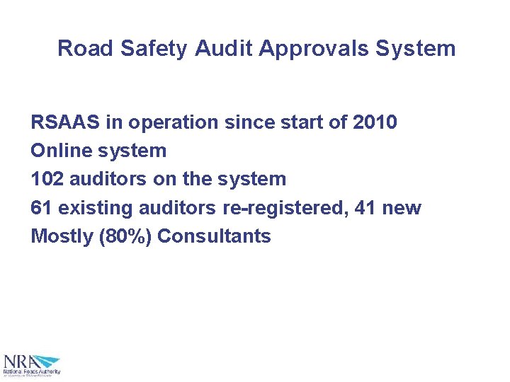 Road Safety Audit Approvals System RSAAS in operation since start of 2010 Online system