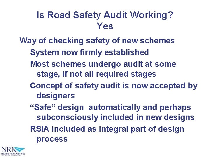 Is Road Safety Audit Working? Yes Way of checking safety of new schemes System