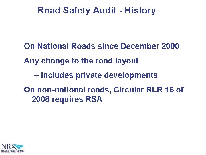 Road Safety Audit - History On National Roads since December 2000 Any change to