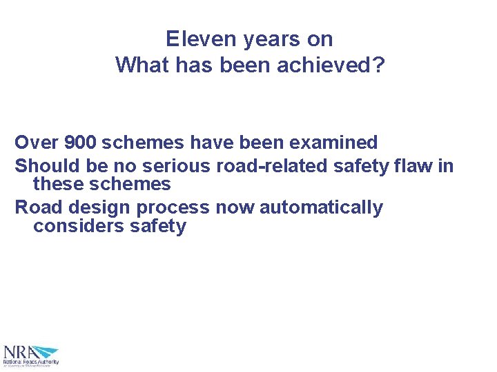 Eleven years on What has been achieved? Over 900 schemes have been examined Should