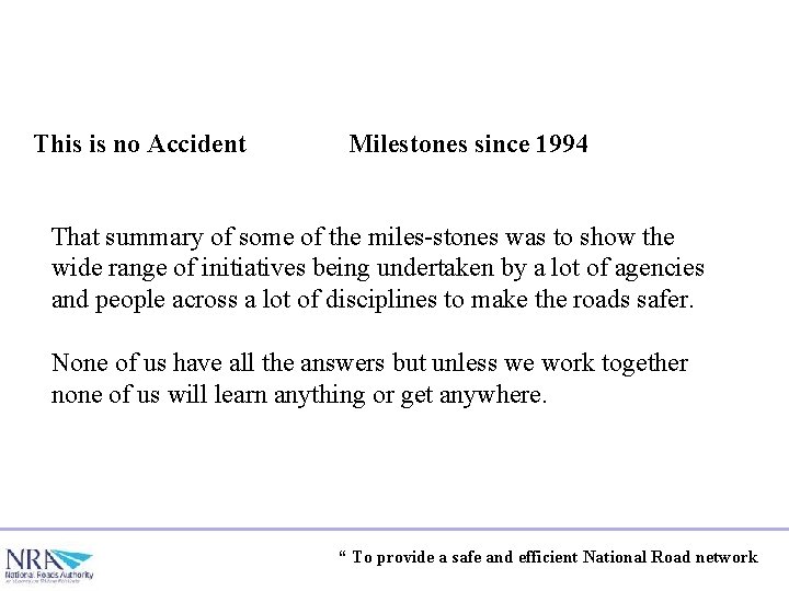 This is no Accident Milestones since 1994 That summary of some of the miles-stones