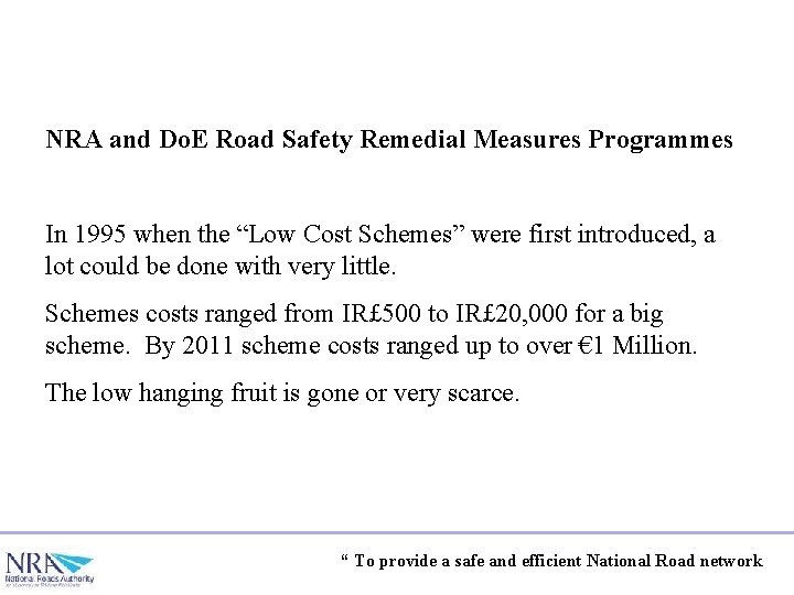 NRA and Do. E Road Safety Remedial Measures Programmes In 1995 when the “Low