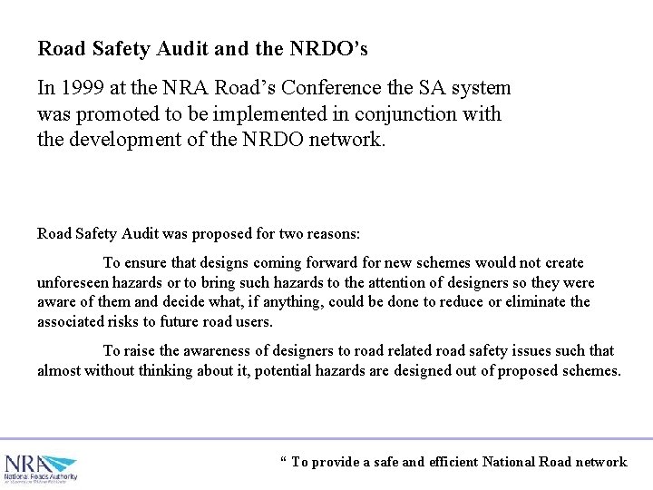 Road Safety Audit and the NRDO’s In 1999 at the NRA Road’s Conference the