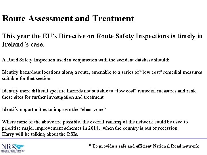 Route Assessment and Treatment This year the EU’s Directive on Route Safety Inspections is