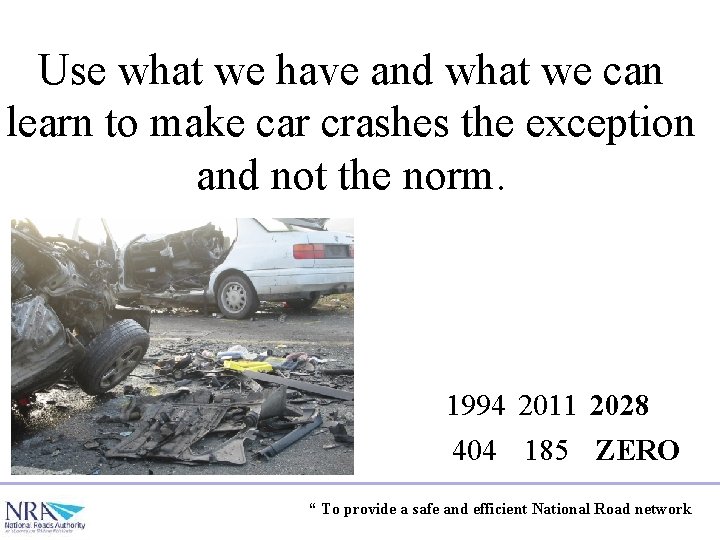 Use what we have and what we can learn to make car crashes the