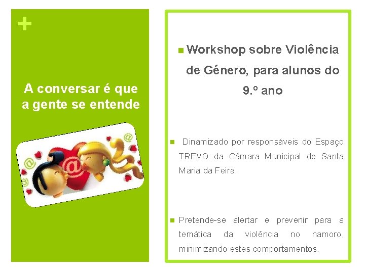 + n Workshop sobre Violência de Género, para alunos do A conversar é que