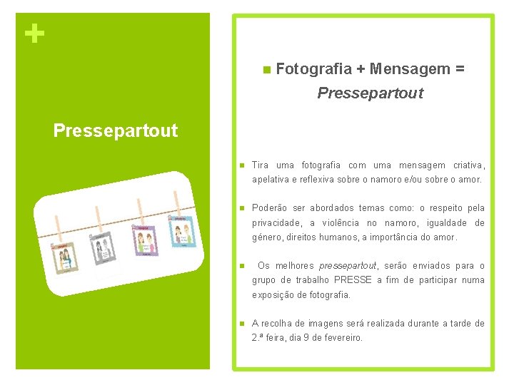 + n Fotografia + Mensagem = Pressepartout n Tira uma fotografia com uma mensagem