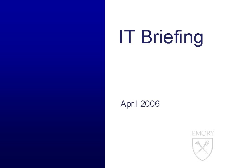 IT Briefing April 2006 