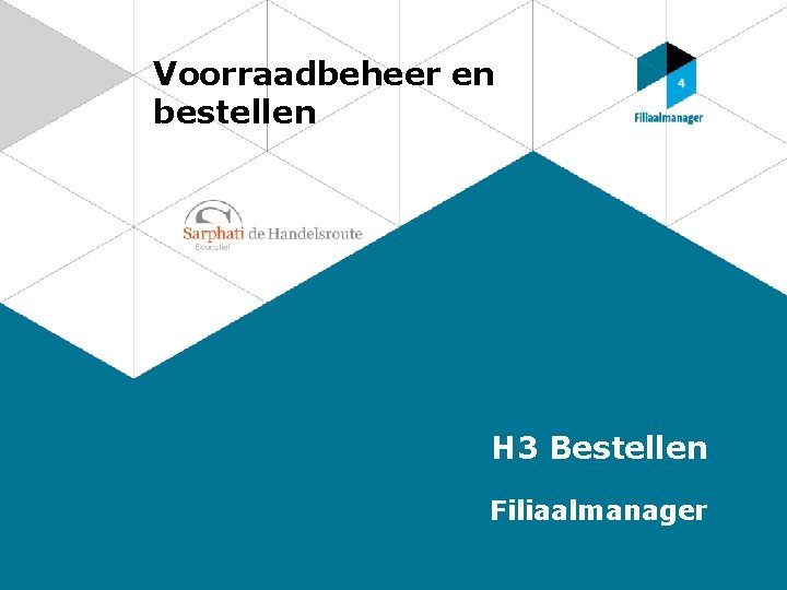 Voorraadbeheer en bestellen H 3 Bestellen Filiaalmanager 
