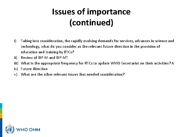 Issues of importance (continued) i) iii) iv) v) Taking into consideration, the rapidly evolving