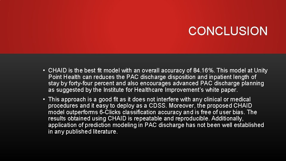 CONCLUSION • CHAID is the best fit model with an overall accuracy of 84.
