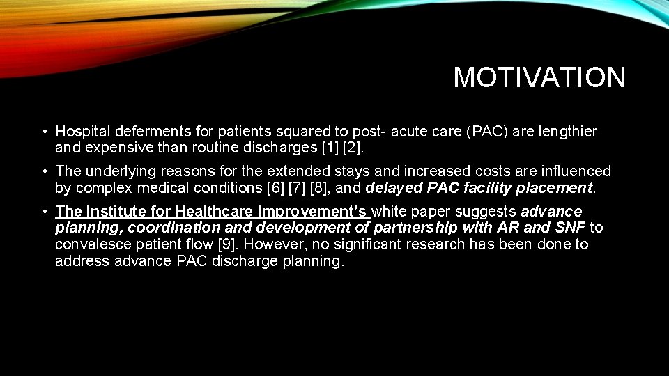 MOTIVATION • Hospital deferments for patients squared to post- acute care (PAC) are lengthier
