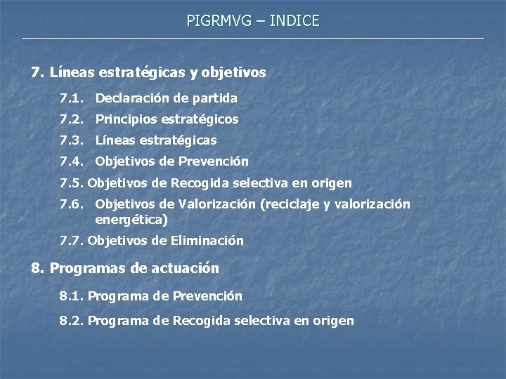 PIGRMVG – INDICE 7. Líneas estratégicas y objetivos 7. 1. Declaración de partida 7.