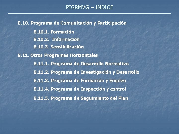 PIGRMVG – INDICE 8. 10. Programa de Comunicación y Participación 8. 10. 1. Formación