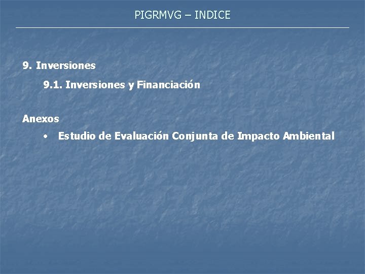 PIGRMVG – INDICE 9. Inversiones 9. 1. Inversiones y Financiación Anexos • Estudio de