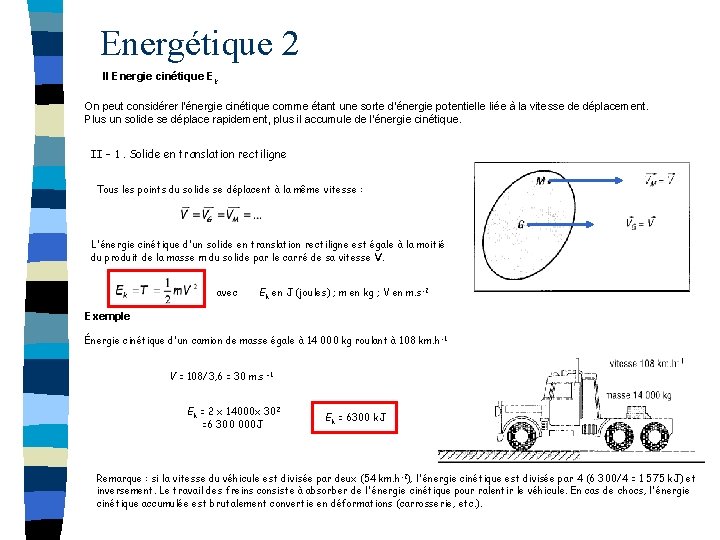 Energétique 2 II Energie cinétique Ek On peut considérer l'énergie cinétique comme étant une