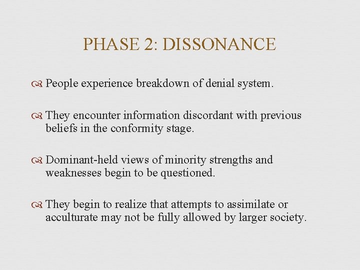 PHASE 2: DISSONANCE People experience breakdown of denial system. They encounter information discordant with PHASE 2: DISSONANCE People experience breakdown of denial system. They encounter information discordant with
