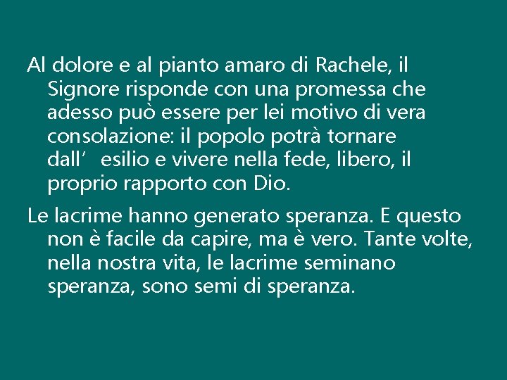 Al dolore e al pianto amaro di Rachele, il Signore risponde con una promessa