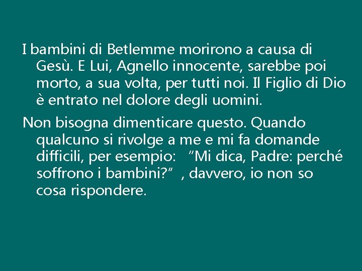 I bambini di Betlemme morirono a causa di Gesù. E Lui, Agnello innocente, sarebbe