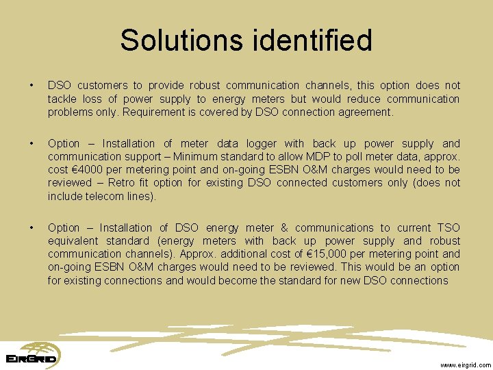Solutions identified • DSO customers to provide robust communication channels, this option does not