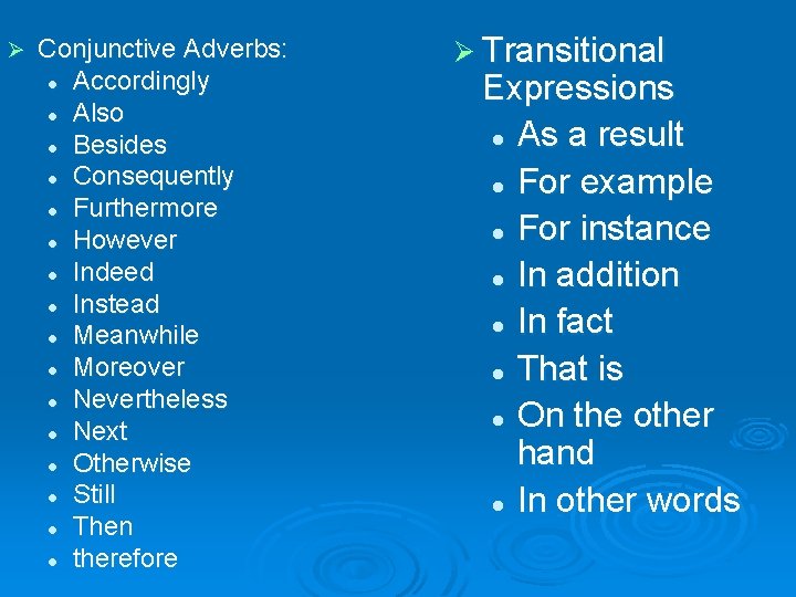 Ø Conjunctive Adverbs: l Accordingly l Also l Besides l Consequently l Furthermore l Ø Conjunctive Adverbs: l Accordingly l Also l Besides l Consequently l Furthermore l