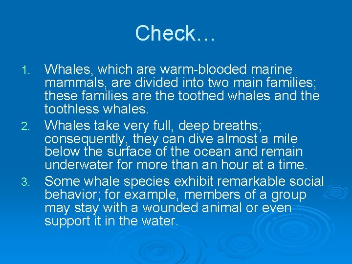 Check… Whales, which are warm-blooded marine mammals, are divided into two main families; these Check… Whales, which are warm-blooded marine mammals, are divided into two main families; these