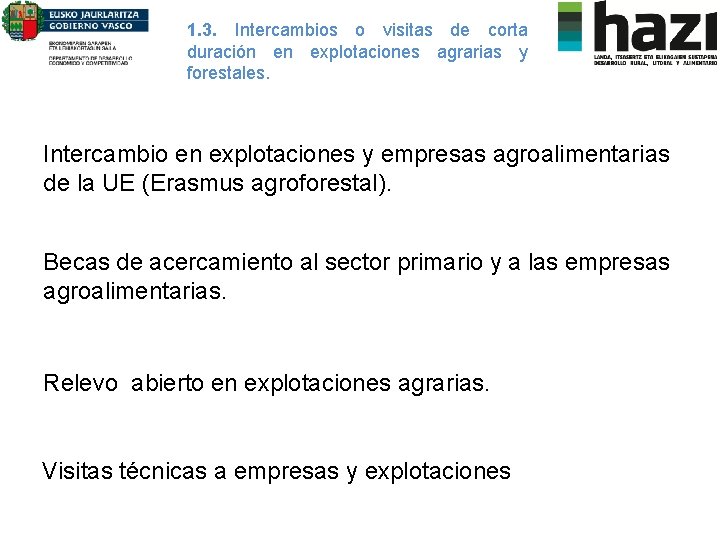 1. 3. Intercambios o visitas de corta duración en explotaciones agrarias y forestales. Intercambio