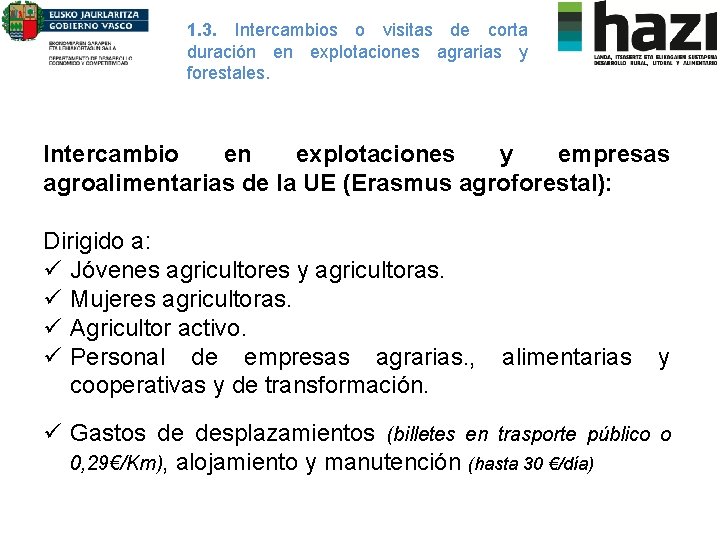 1. 3. Intercambios o visitas de corta duración en explotaciones agrarias y forestales. Intercambio