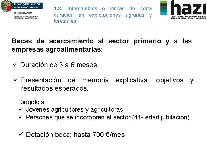 1. 3. Intercambios o visitas de corta duración en explotaciones agrarias y forestales. Becas