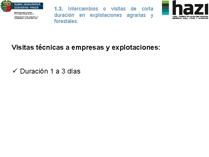 1. 3. Intercambios o visitas de corta duración en explotaciones agrarias y forestales. Visitas