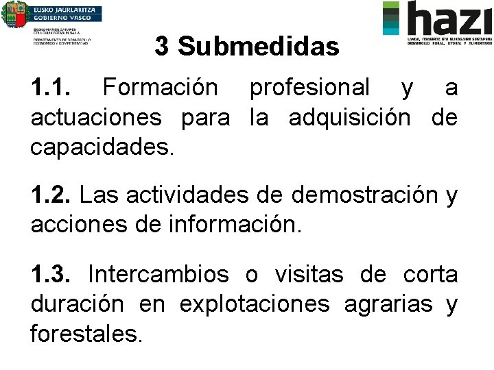 3 Submedidas 1. 1. Formación profesional y a actuaciones para la adquisición de capacidades.