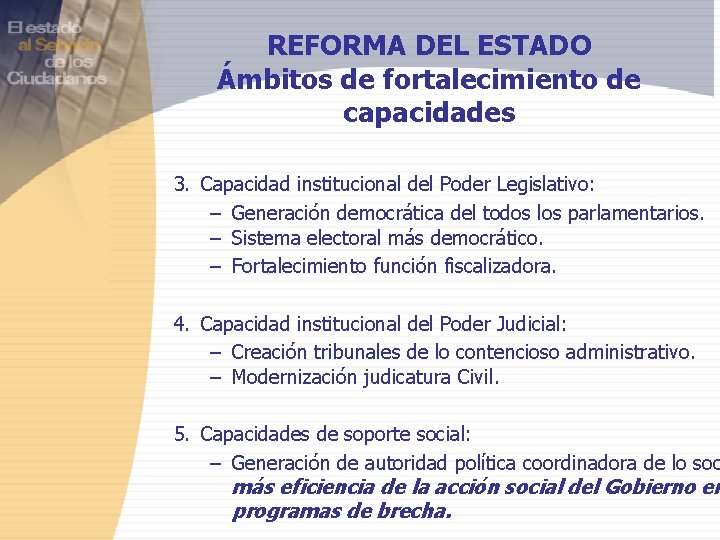 REFORMA DEL ESTADO Ámbitos de fortalecimiento de capacidades 3. Capacidad institucional del Poder Legislativo: