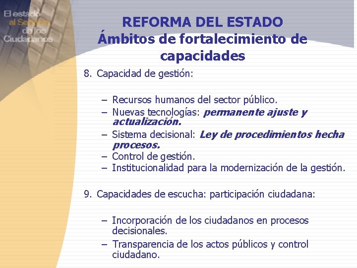 REFORMA DEL ESTADO Ámbitos de fortalecimiento de capacidades 8. Capacidad de gestión: – Recursos