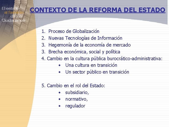 CONTEXTO DE LA REFORMA DEL ESTADO 1. 2. 3. 3. 4. Proceso de Globalización