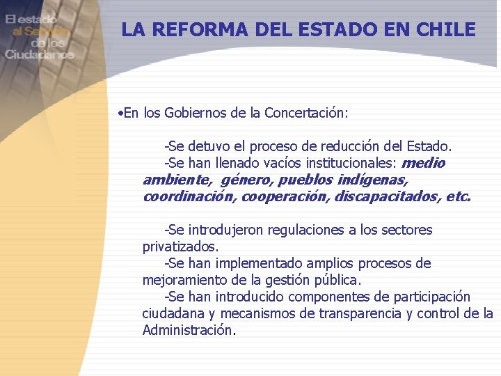 LA REFORMA DEL ESTADO EN CHILE • En los Gobiernos de la Concertación: -Se