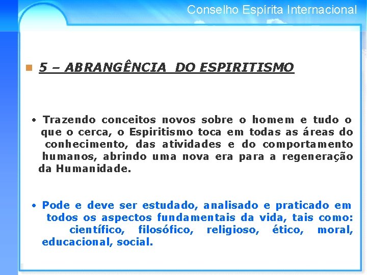 Conselho Espírita Internacional n 5 – ABRANGÊNCIA DO ESPIRITISMO • Trazendo conceitos novos sobre