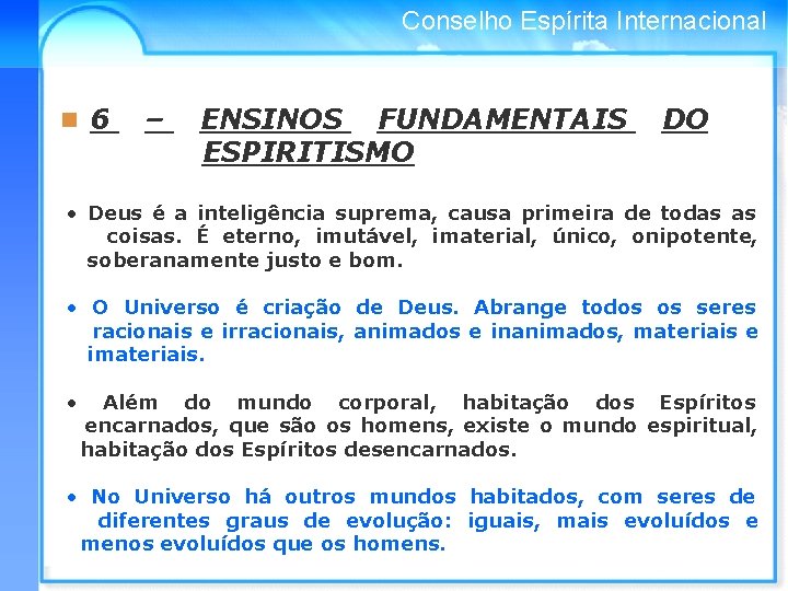 Conselho Espírita Internacional n 6 – ENSINOS FUNDAMENTAIS DO ESPIRITISMO • Deus é a