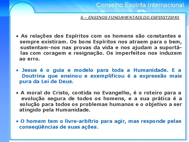 Conselho Espírita Internacional 6 – ENSINOS FUNDAMENTAIS DO ESPIRITISMO • As relações dos Espíritos