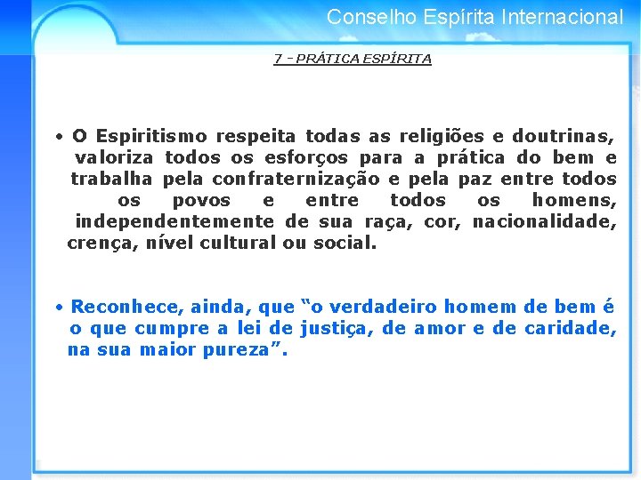 Conselho Espírita Internacional 7 - PRÁTICA ESPÍRITA • O Espiritismo respeita todas as religiões