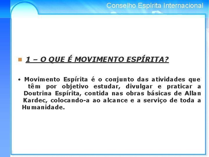 Conselho Espírita Internacional n 1 – O QUE É MOVIMENTO ESPÍRITA? • Movimento Espírita