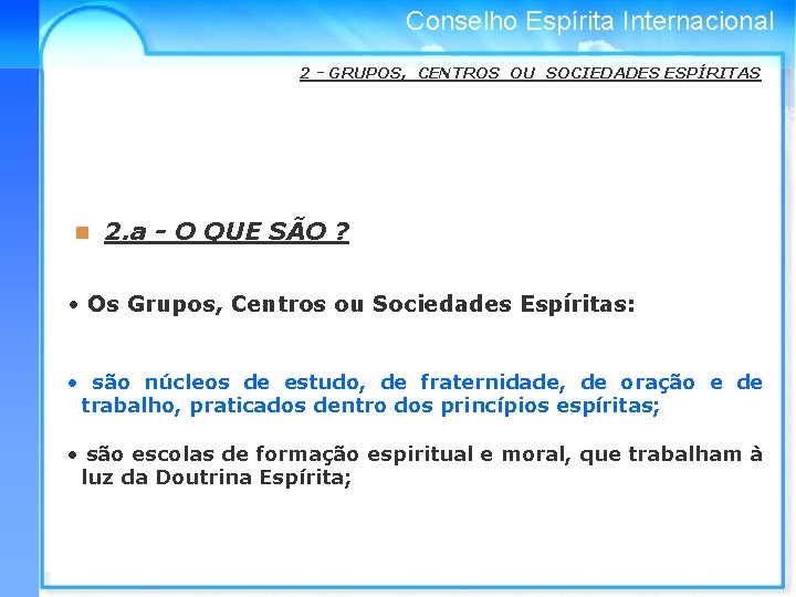 Conselho Espírita Internacional 2 - GRUPOS, CENTROS OU SOCIEDADES ESPÍRITAS n 2. a -