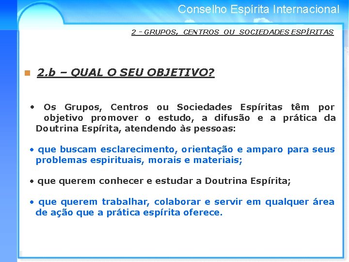 Conselho Espírita Internacional 2 - GRUPOS, CENTROS OU SOCIEDADES ESPÍRITAS n 2. b –