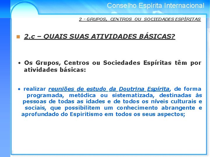 Conselho Espírita Internacional 2 - GRUPOS, CENTROS OU SOCIEDADES ESPÍRITAS n 2. c –