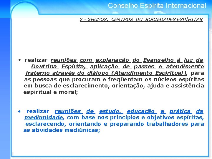 Conselho Espírita Internacional 2 - GRUPOS, CENTROS OU SOCIEDADES ESPÍRITAS • realizar reuniões com