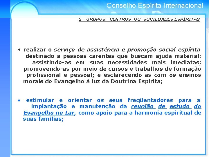 Conselho Espírita Internacional 2 - GRUPOS, CENTROS OU SOCIEDADES ESPÍRITAS • realizar o serviço