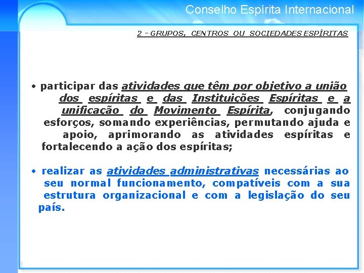Conselho Espírita Internacional 2 - GRUPOS, CENTROS OU SOCIEDADES ESPÍRITAS • participar das atividades