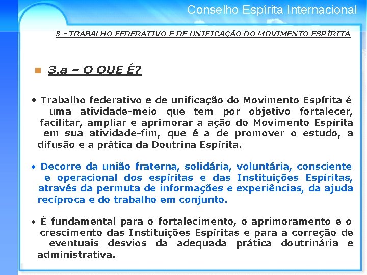 Conselho Espírita Internacional 3 - TRABALHO FEDERATIVO E DE UNIFICAÇÃO DO MOVIMENTO ESPÍRITA n