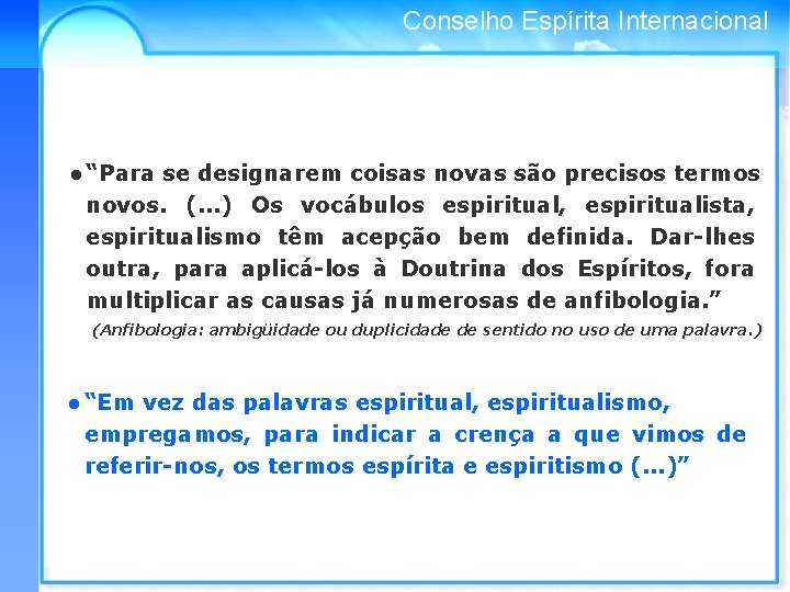 Conselho Espírita Internacional • “Para se designarem coisas novas são precisos termos novos. (.