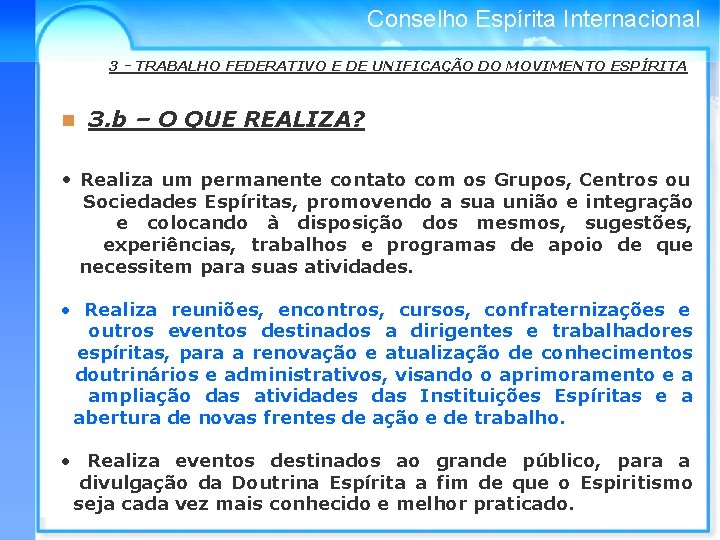 Conselho Espírita Internacional 3 - TRABALHO FEDERATIVO E DE UNIFICAÇÃO DO MOVIMENTO ESPÍRITA n